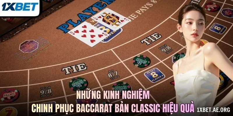 Những kinh nghiệm chinh phục baccarat bản classic hiệu quả