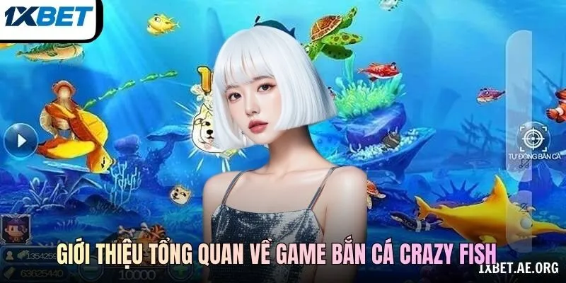 Giới thiệu tổng quan về game bắn cá Crazy Fish