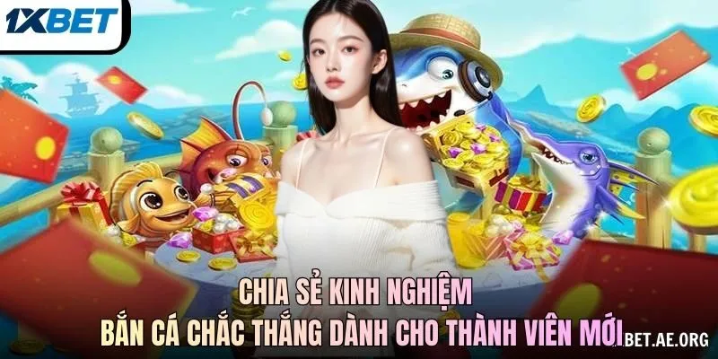 Chia sẻ kinh nghiệm bắn cá chắc thắng dành cho thành viên mới