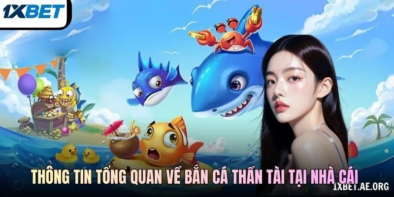 Thông tin tổng quan về Bắn Cá Thần Tài tại nhà cái