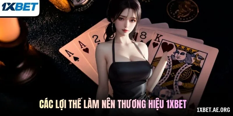 Các lợi thế làm nên thương hiệu 1xBET