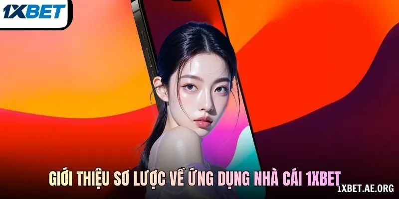Giới thiệu sơ lược về ứng dụng nhà cái 1xBET