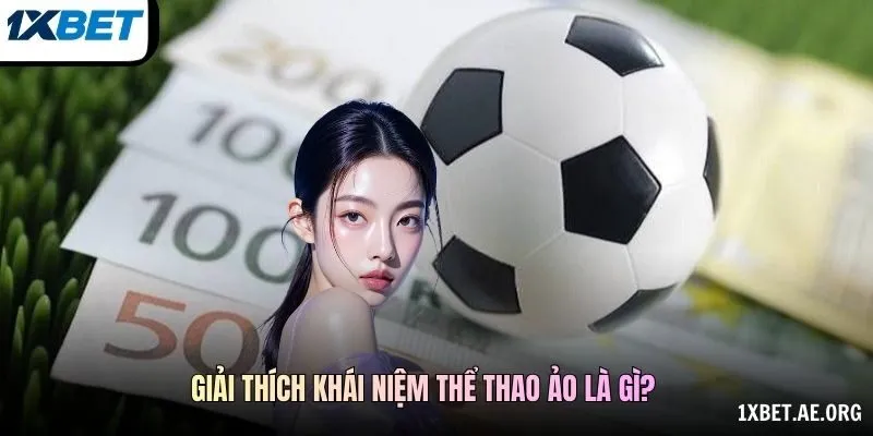 Giải thích khái niệm thể thao ảo là gì?